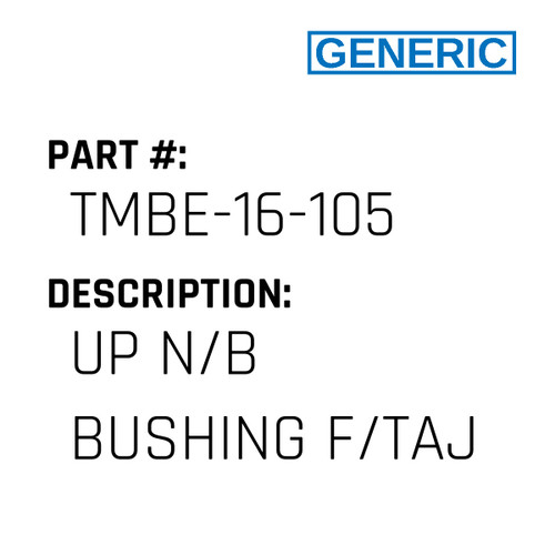 Up N/B Bushing F/Taj - Generic #TMBE-16-105