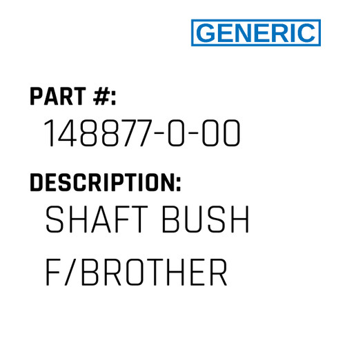 Shaft Bush F/Brother - Generic #148877-0-00