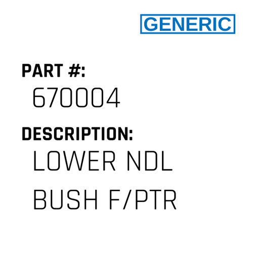 Lower Ndl Bush F/Ptr - Generic #670004