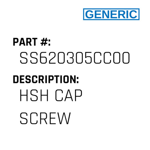 Hsh Cap Screw - Generic #SS620305CC00