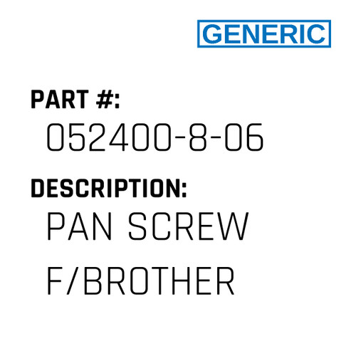 Pan Screw F/Brother - Generic #052400-8-06