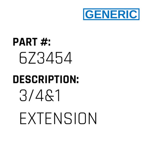 3/4&1 Extension - Generic #6Z3454