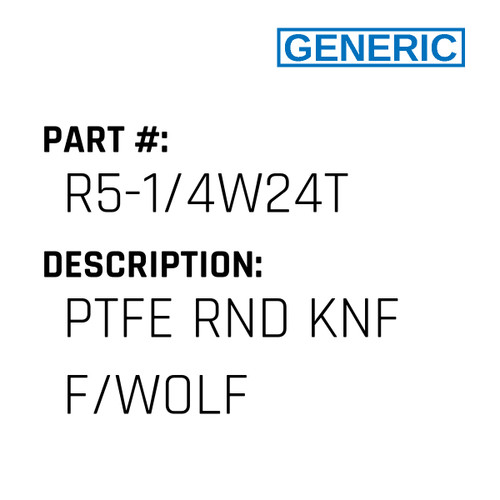 Ptfe Rnd Knf F/Wolf - Generic #R5-1/4W24T