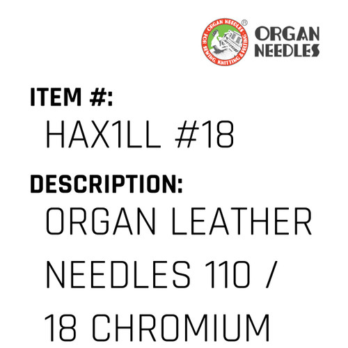 Organ Leather Needles 110 / 18 Chromium For Industrial Sewing Machines - Organ Needle #HAX1LL #18