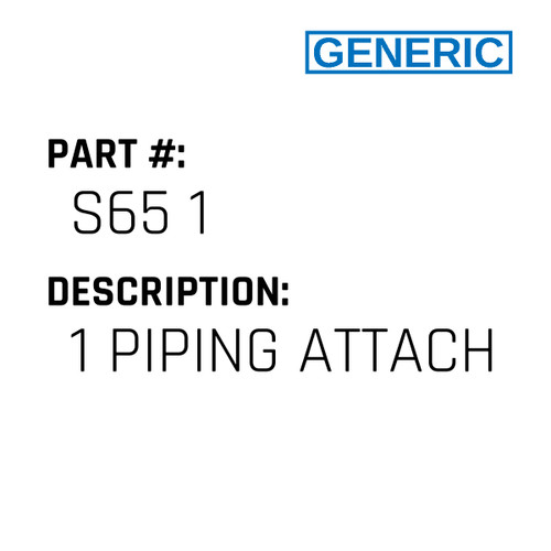 1 Piping Attach - Generic #S65 1