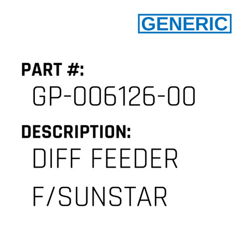 Diff Feeder F/Sunstar - Generic #GP-006126-00