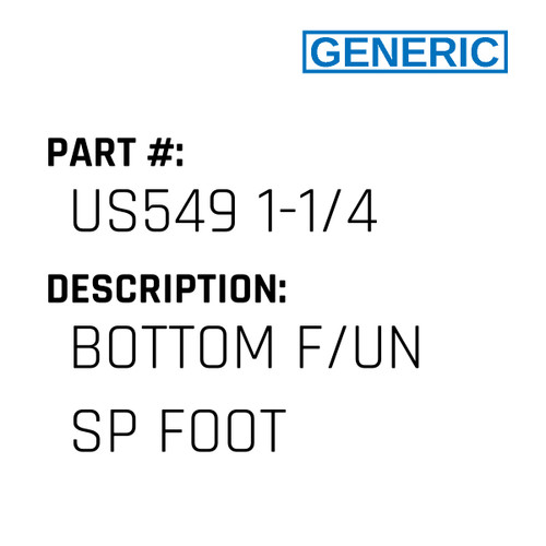 Bottom F/Un Sp Foot - Generic #US549 1-1/4