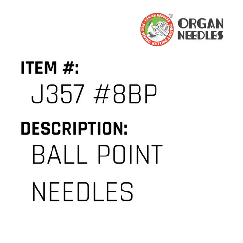 Ball Point Needles - Organ Needle #J357 #8BP