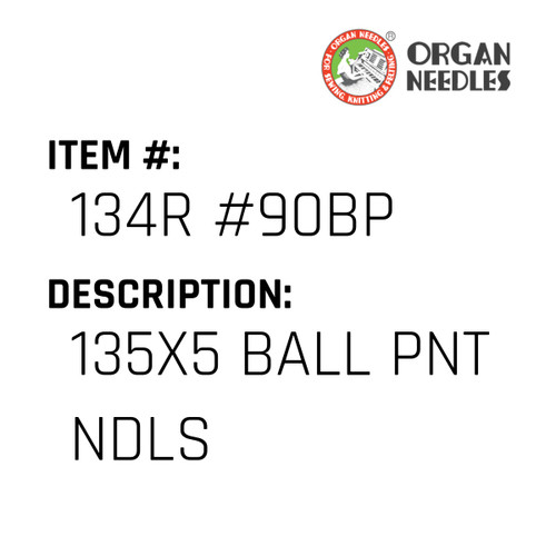 135X5 Ball Pnt Ndls - Organ Needle #134R #90BP