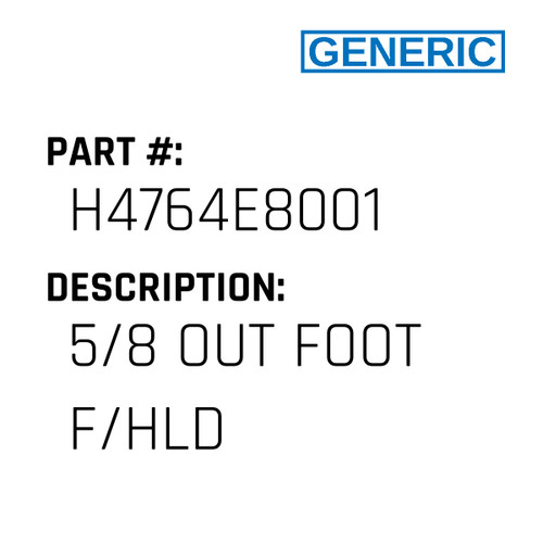 5/8 Out Foot F/Hld - Generic #H4764E8001