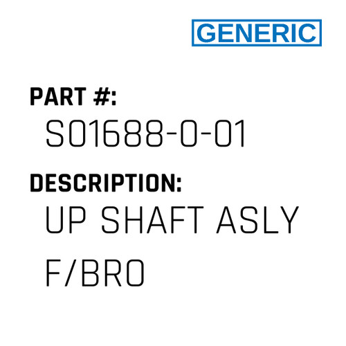 Up Shaft Asly F/Bro - Generic #S01688-0-01