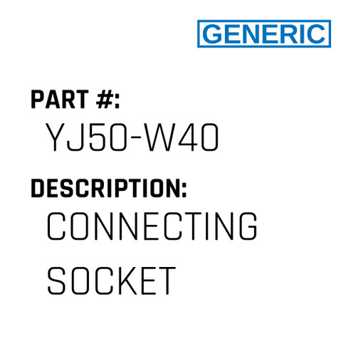 Connecting Socket - Generic #YJ50-W40