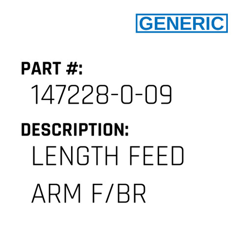 Length Feed Arm F/Br - Generic #147228-0-09