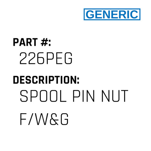 Spool Pin Nut F/W&G - Generic #226PEG