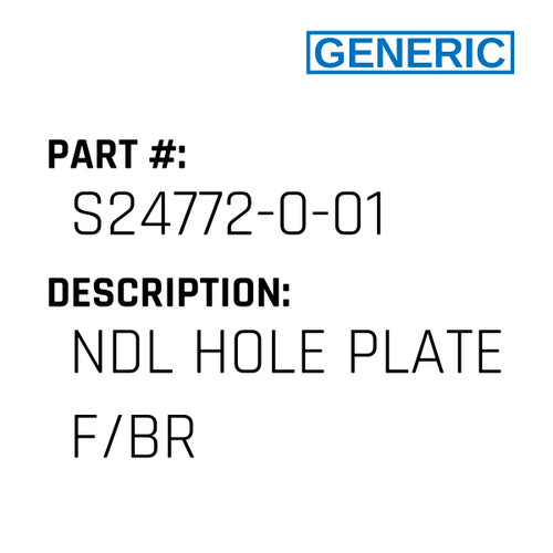 Ndl Hole Plate F/Br - Generic #S24772-0-01