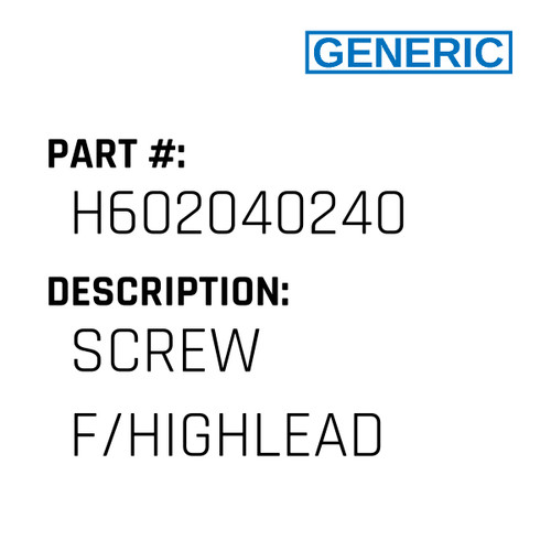 Screw F/Highlead - Generic #H602040240