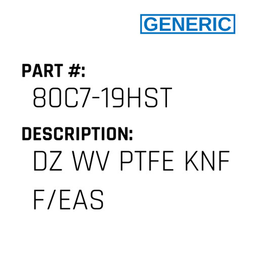Dz Wv Ptfe Knf F/Eas - Generic #80C7-19HST