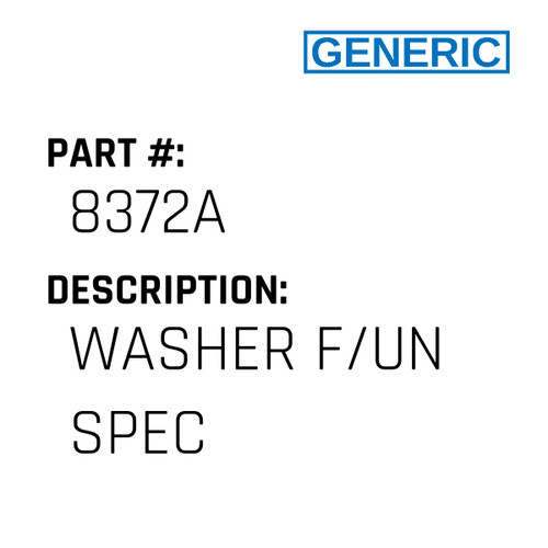 Washer F/Un Spec - Generic #8372A