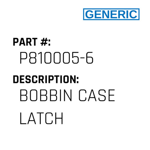 Bobbin Case Latch - Generic #P810005-6