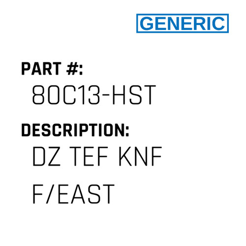 Dz Tef Knf F/East - Generic #80C13-HST