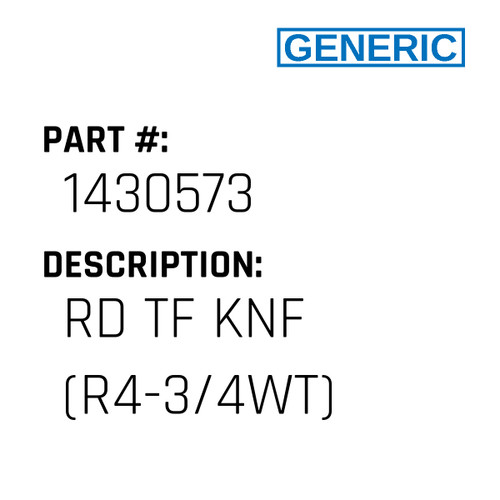 Rd Tf Knf (R4-3/4Wt) - Generic #1430573