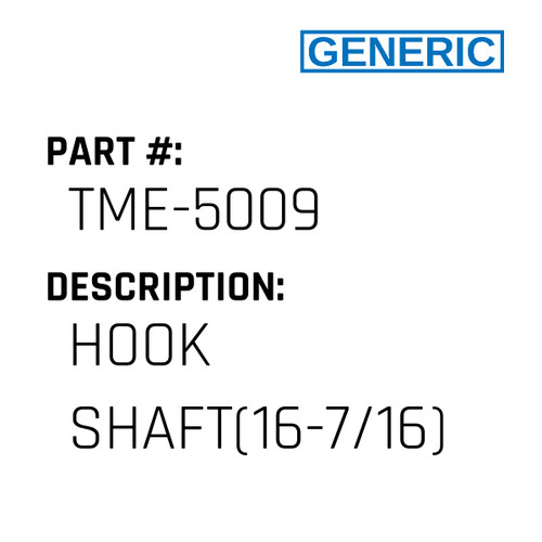 Hook Shaft(16-7/16) - Generic #TME-5009