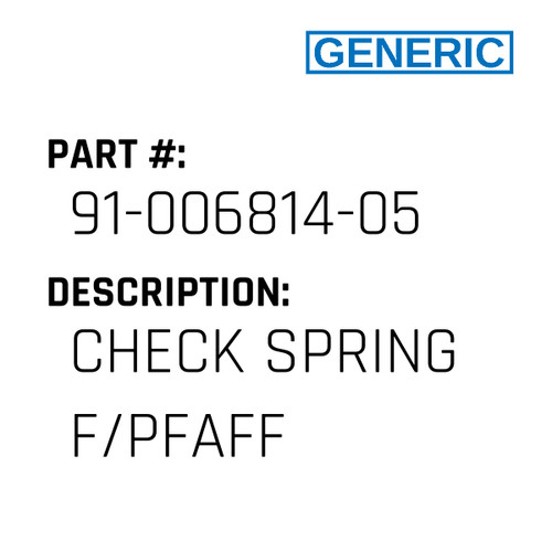 Check Spring F/Pfaff - Generic #91-006814-05