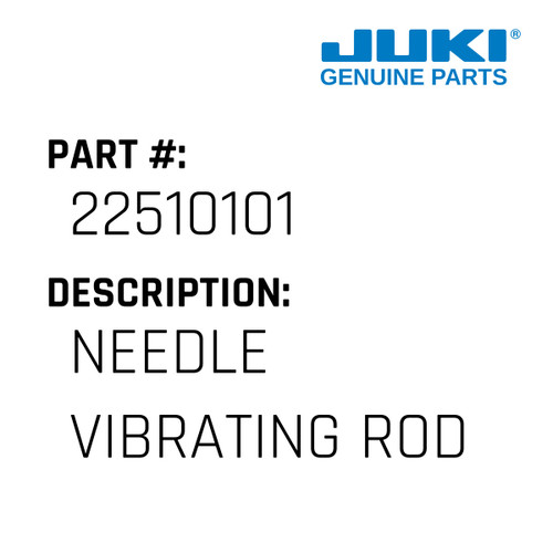 Needle Vibrating Rod - Juki #22510101 Genuine Juki Part