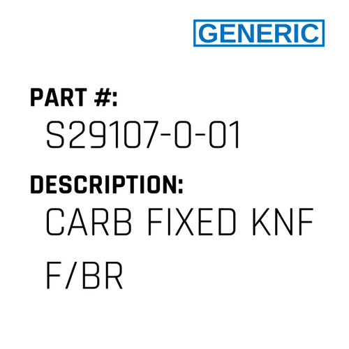 Carb Fixed Knf F/Br - Generic #S29107-0-01