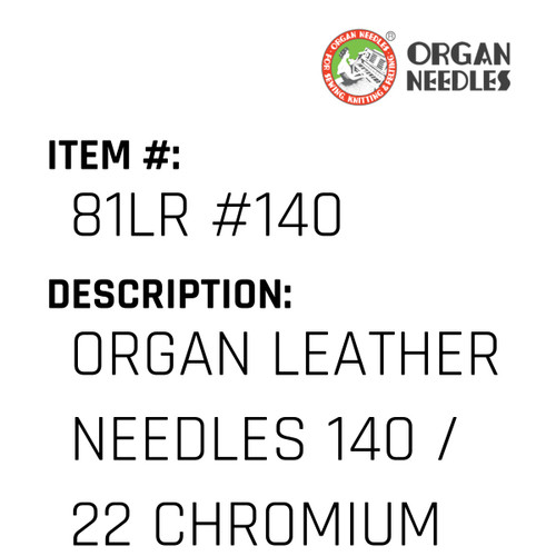 Organ Leather Needles 140 / 22 Chromium For Industrial Sewing Machines - Organ Needle #81LR #140