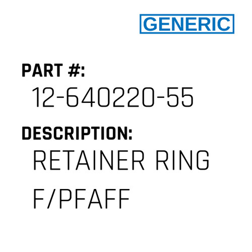 Retainer Ring F/Pfaff - Generic #12-640220-55