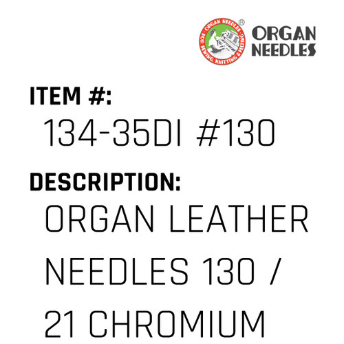 Organ Leather Needles 130 / 21 Chromium For Industrial Sewing Machines - Organ Needle #134-35DI #130