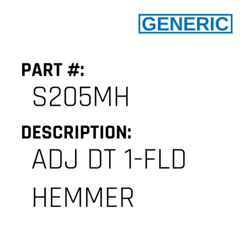 Adj Dt 1-Fld Hemmer - Generic #S205MH