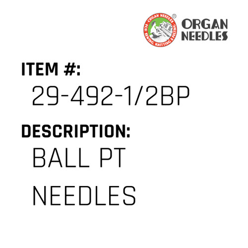 Ball Pt Needles - Organ Needle #29-492-1/2BP