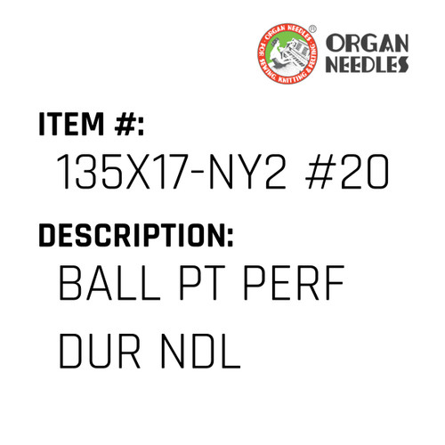 Ball Pt Perf Dur Ndl - Organ Needle #135X17-NY2 #20BP PD