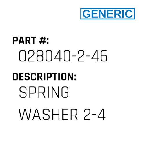 Spring Washer 2-4 - Generic #028040-2-46