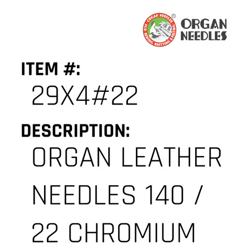 Organ Leather Needles 140 / 22 Chromium For Industrial Sewing Machines - Organ Needle #29X4#22