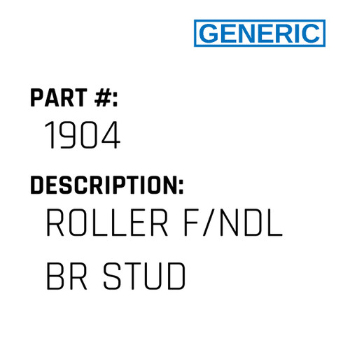 Roller F/Ndl Br Stud - Generic #1904 Roller F/Ndl Br Stud - Generic #1904