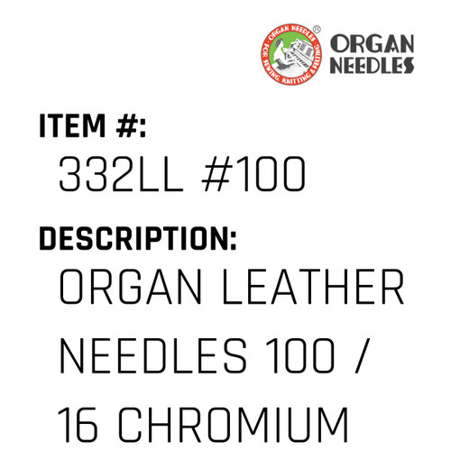 Organ Leather Needles 100 / 16 Chromium For Industrial Sewing Machines - Organ Needle #332LL #100