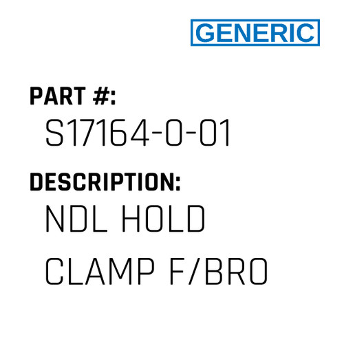 Ndl Hold Clamp F/Bro - Generic #S17164-0-01