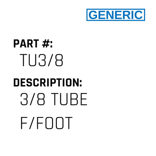 3/8 Tube F/Foot - Generic #TU3/8