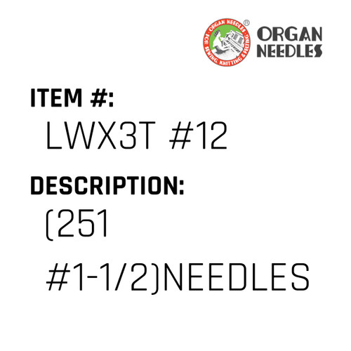 (251 #1-1/2)Needles - Organ Needle #LWX3T #12