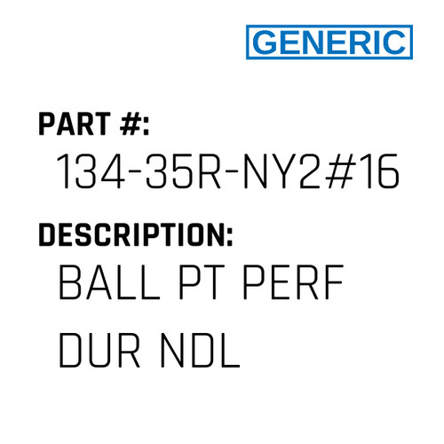 Ball Pt Perf Dur Ndl - Generic #134-35R-NY2#160BP PD