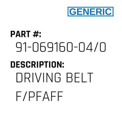 Driving Belt F/Pfaff - Generic #91-069160-04/002