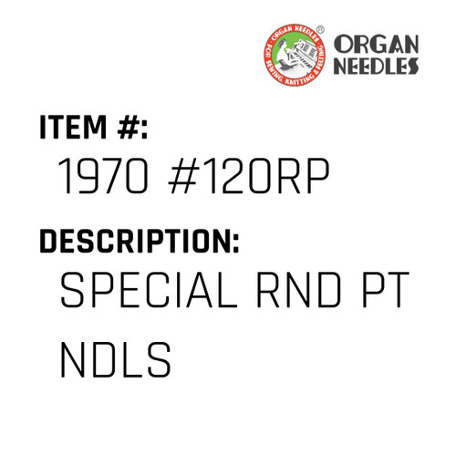 Special Rnd Pt Ndls - Organ Needle #1970 #120RP
