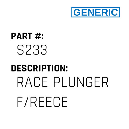 Race Plunger F/Reece - Generic #S233 Race Plunger F/Reece - Generic #S233
