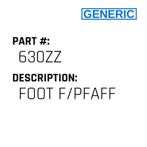 Foot F/Pfaff - Generic #630ZZ