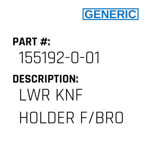 Lwr Knf Holder F/Bro - Generic #155192-0-01