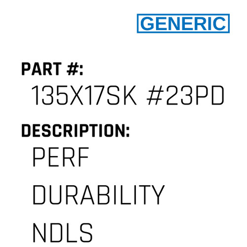 Perf Durability Ndls - Generic #135X17SK #23PD