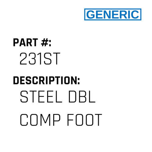 Steel Dbl Comp Foot - Generic #231ST